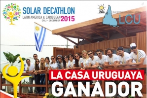 La Casa Uruguaya obtuvo el primer premio en la Solar Decathlon LAC 2015
